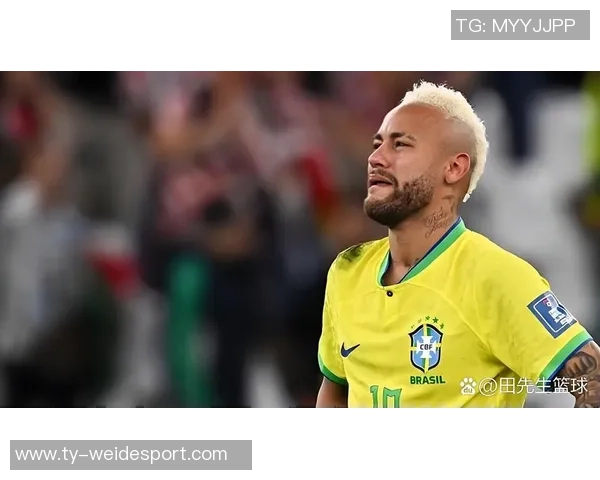 内马尔身体数据曝光巴西队面临新挑战各项指标显著下滑